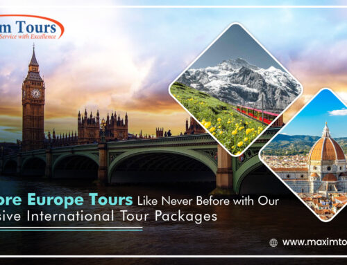 Explore Europe Tours Like Never Before with Our Exclusive International Tour Packages